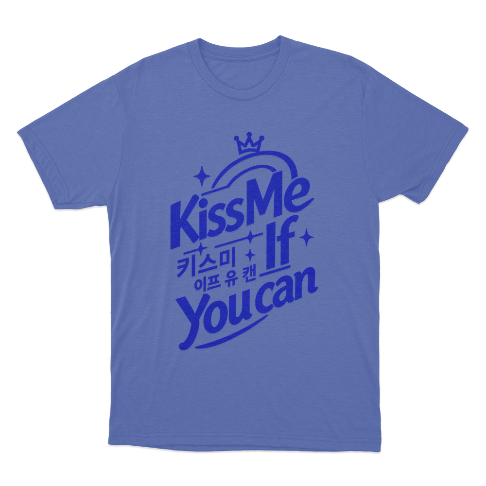 Kiss Me If You Can Unisex T Shirt Blue Kiss Me If You Can Unisex T Shirt Blue
